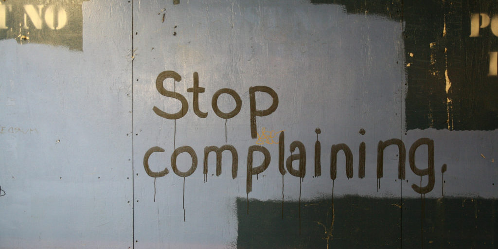Stop complaining